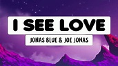 Jonas Blue - I See Love ft.Joe Jonas (Lyrics) - YouTube