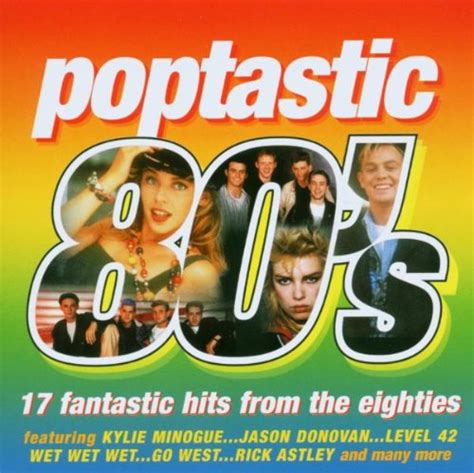 Poptastic 80 S 17 Fantastic Hits From The Eighties Various Artists