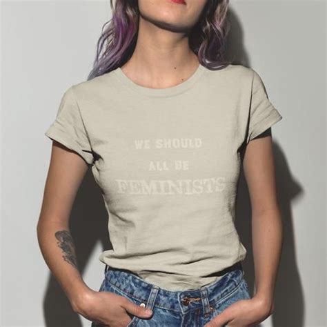 We Should All Be Feminists Tee Feminism T Shirt Women S Etsy