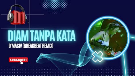 Diam Tanpa Kata D Masiv Breakbeat Remix Youtube