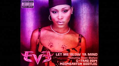 Eve Ft Gwen Stefani Let Me Blow Your Mind 2014 Moombahton Bootleg
