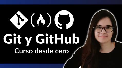 Aprende Git Y Github Curso Desde Cero Youtube