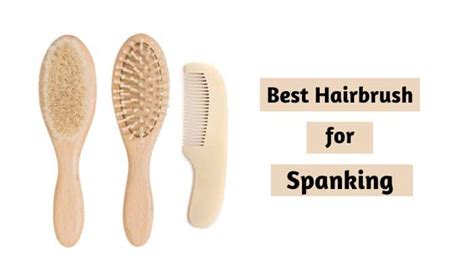 Best Hairbrush For Spanking Know The Differences