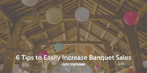 6 Tips To Easily Increase Banquet Sales Hotel Banqueting How To