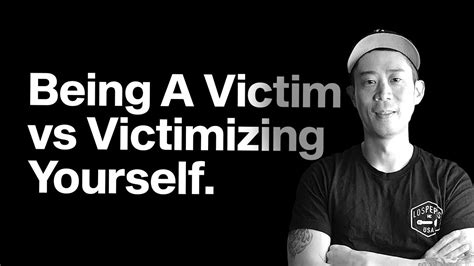how to stop victimizing yourself youtube