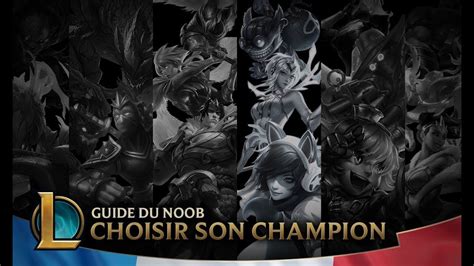 Guide Du Noob Épisode 2 Choisir Son Champion League Of Legends
