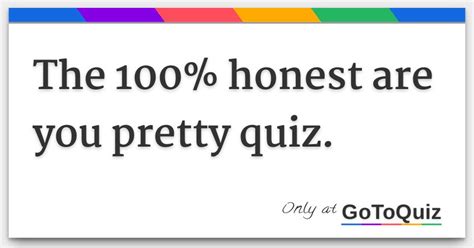 Results The 100 Honest Are You Pretty Quiz