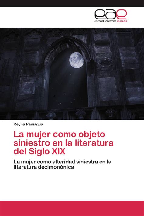 La Mujer Como Objeto Siniestro En La Literatura Del Siglo Xix 978 3