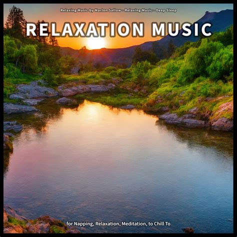 Relaxation Music For Napping Relaxation Meditation To Chill To Album By Relaxing Music By