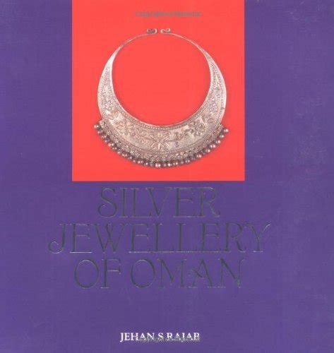 Silver Jewellery Of Oman Rajab Jehan S 9781860643101 Books