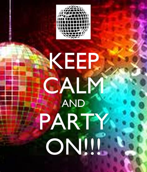 Keep Calm And Party On Keep Calm And Carry On Image Generator