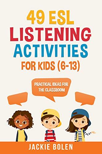 49 Esl Listening Activities For Kids 6 13 Practical Ideas For