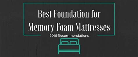 If you own a memory foam mattress, there are special kinds of mattress foundation for you to choose from. Best Foundation For Memory Foam Mattresses in 2016 & 2017