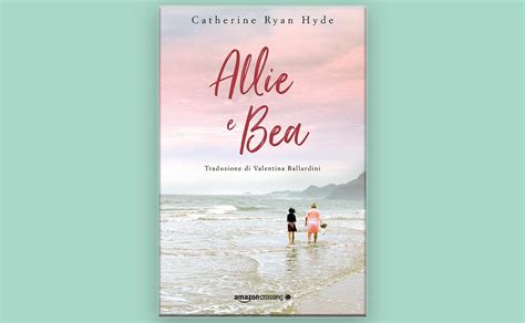 Recensione Allie E Bea Di Catherine Ryan Hyde Tratto Rosa