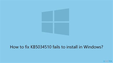 How To Fix KB5034510 Fails To Install In Windows