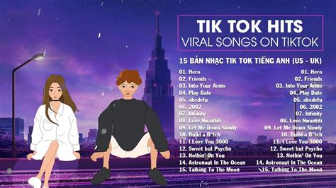 Tik Tok Hits 15 Bản Nhạc Tik Tok Tiếng Anh Us Uk Gây Nghiện Hay