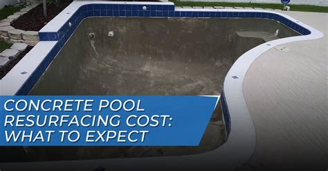 Concrete Pool Resurfacing Cost What To Expect Pool Resurface Options