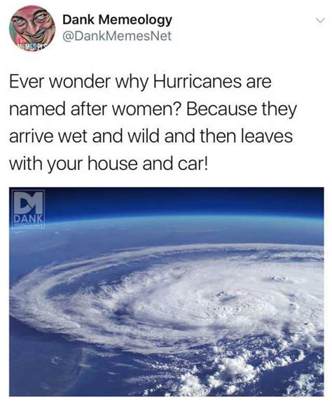 At memesmonkey.com find thousands of memes categorized into thousands of categories. dopl3r.com - Memes - Dank Memeology @DankMemesNet Ever wonder why Hurricanes are named after ...