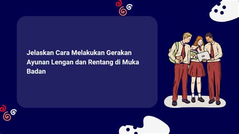 Jelaskan Cara Melakukan Gerakan Ayunan Lengan Dan Rentang Di Muka Badan