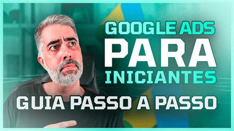 GOOGLE ADS PARA INICIANTES GUIA PASSO A PASSO YouTube