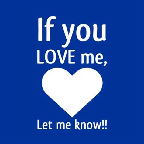 We did not find results for: If you LOVE me, Let me know - Love quotes - BoomSumo Quotes