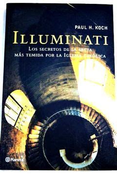 Libro Illuminati Los Secretos De La Secta Más Temida Por La Iglesia Católica Paul H Koch ISBN
