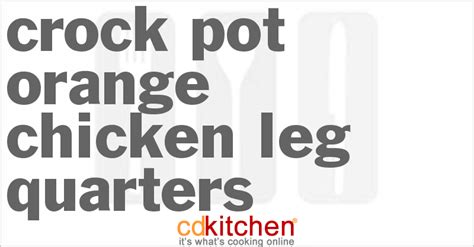 Make your crock pot happy with these slow cooker chicken recipes from food.com. Crock Pot Orange Chicken Leg Quarters Recipe from CDKitchen.com