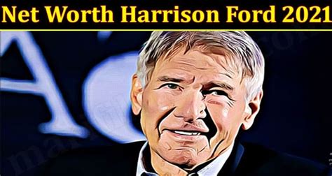 Net Worth Harrison Ford Aug An Interesting Story