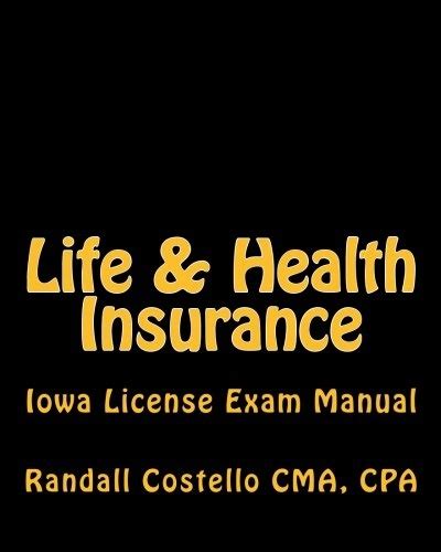 Life And Health Insurance Iowa License Exam Manual Cpa Costello Cma 9781463619756