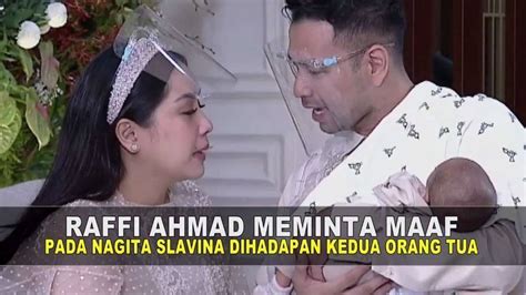 Raffi Ahmad Meminta Maaf Pada Nagita Slavina Di Hadapan Kedua Orang Tua