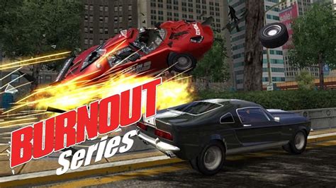 Burnout Racing Game Series Retrospective A Look Back Youtube
