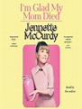 I'm Glad My Mom Died Audiobook - Jennette McCurdy - Listening Books