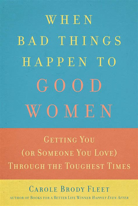 I've read the bible and i've seen examples of how god works in desperate whenever you trust god you are placing your situation in the hands of the one who has the power to heal all wounds. When Bad Things Happen to Good Women eBook by Carole Fleet ...