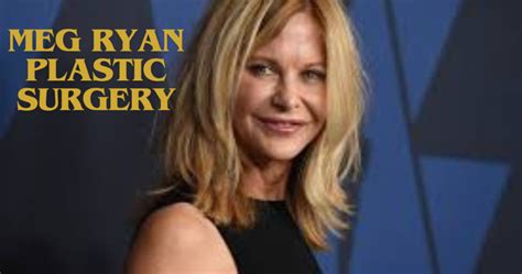 Did Meg Ryan Go Through Plastic Surgery See Before And After Images