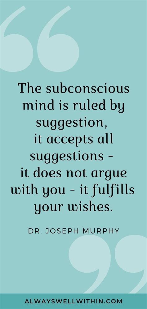 “the Subconscious Mind Is Ruled By Suggestion It Accepts All