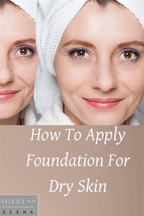 How To Apply Foundation For Dry Skin Foundation For Dry Skin How To