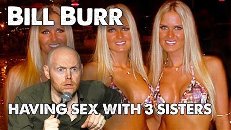 Bill Burr Advice Having Sex With Three Sisters Monday Morning Podcast Youtube