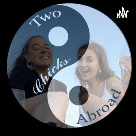 Two Chicks Abroad Podcast On Spotify