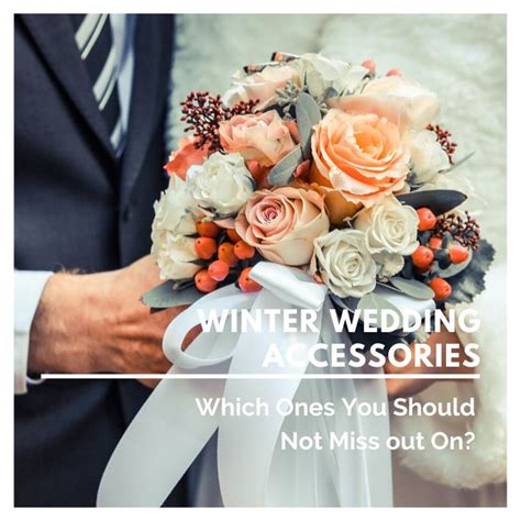 Winter Wedding Accessories Which Ones You Should Not Miss Out On