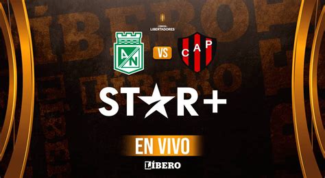 Star Plus En Vivo Ver Atlético Nacional Vs Patronato Online Por Copa