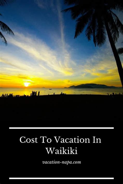 What Does It Cost To Visit Waikiki Vacation Waikiki Hawaii Vacation