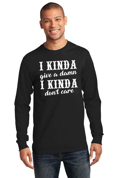 Mens Kinda Give A Damn Kinda Dont Care Ls Tee Country Music Concert