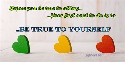 Always Be True To Yourself Quotes And Sayings Know Who
