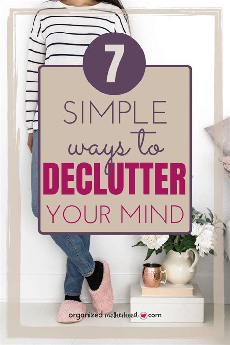 A Woman Holding A Sign That Says 7 Simple Ways To Declutter Your Mind