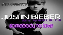 Justin Bieber -My World 2.0- Somebody To Love (FULL HQ) [STUDIO VERSION ...