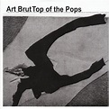 Carátula Frontal de Art Brut - Art Brut Top Of The Pops - Portada