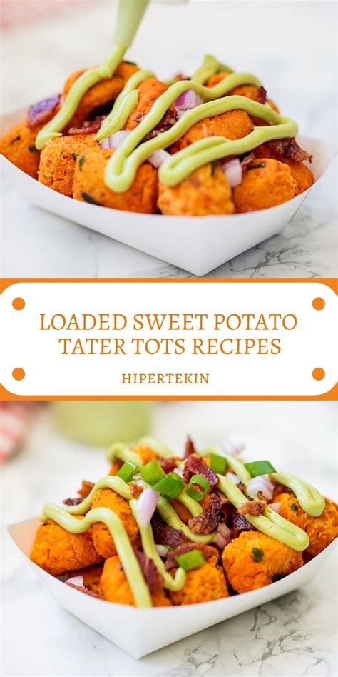 Here's how these tubers compare — and why both deserve a. LOADED SWEET POTATO TATER TOTS RECIPES | Tater tot recipes ...