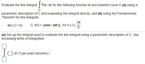 solved evaluate the line integral integral c phi middot dr