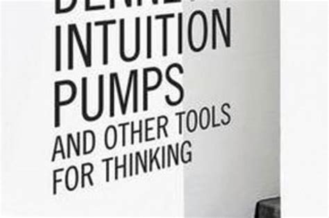 Intuition Pumps And Other Tools For Thinking By Daniel C Dennett