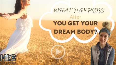 what happens after you get your dream body youtube